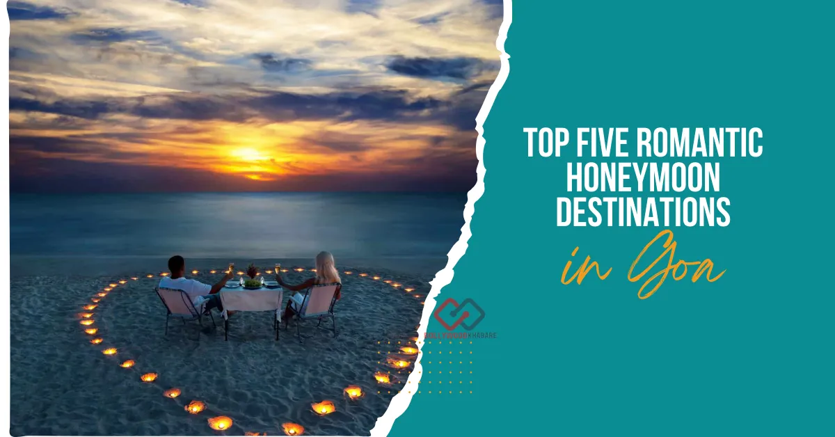 2026 Guide of Top Five Romantic Honeymoon Destinations in Goa