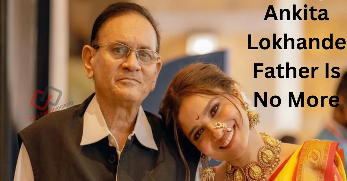 Ankita Lokhande Father Last Rite: Ankita Lokhande broke down due to father's departure