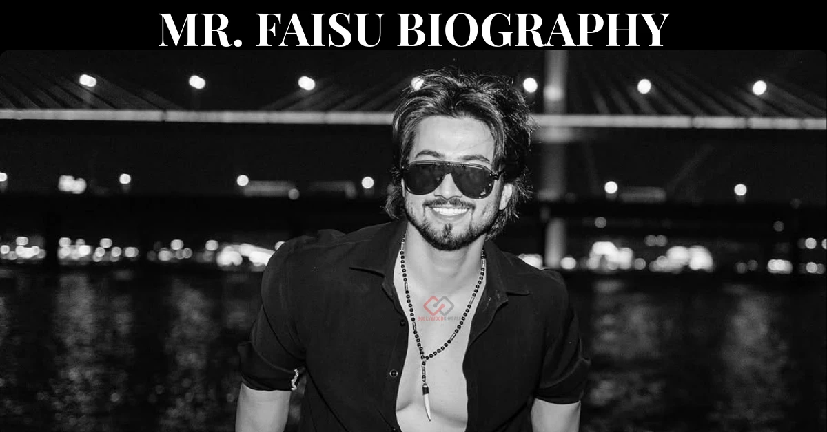 Mr Faisu (Faisal Shaikh) Biography, Age, Girlfriend, and Net Worth