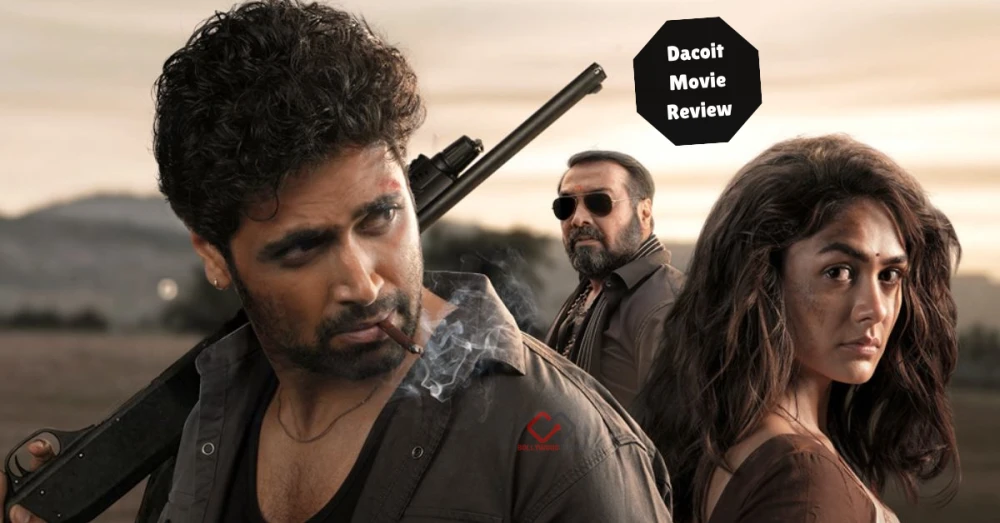 Dacoit Movie 2026 Review: Hit Or Flop, Story, Cast, And Rating