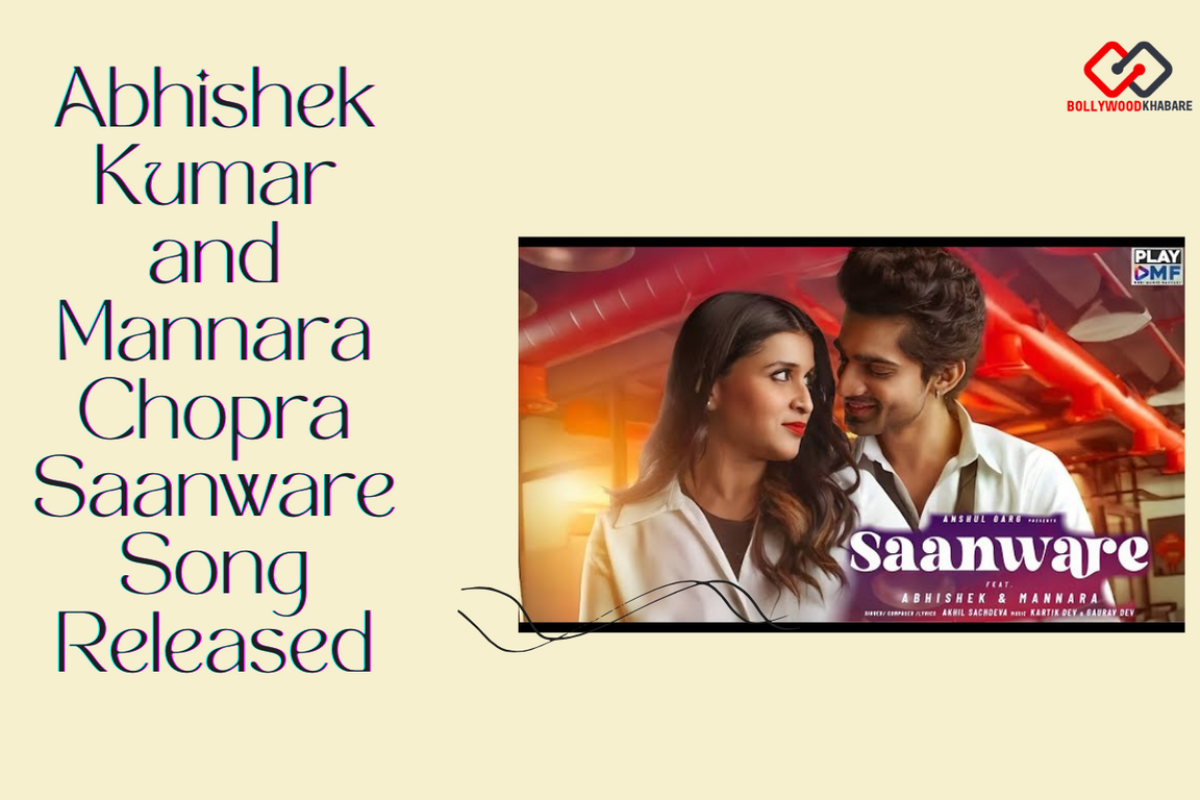 Abhishek Kumar and Mannara Chopra Saanware Song Released