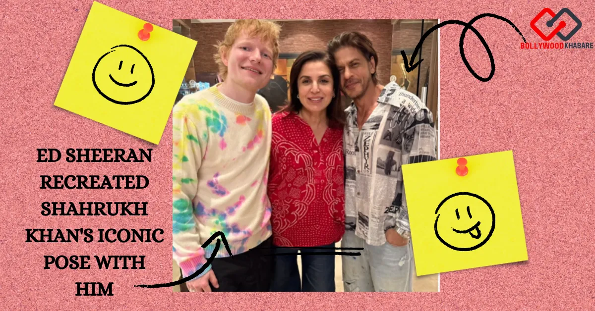 Ed Sheeran recreated Shahrukh Khan's iconic pose with him
