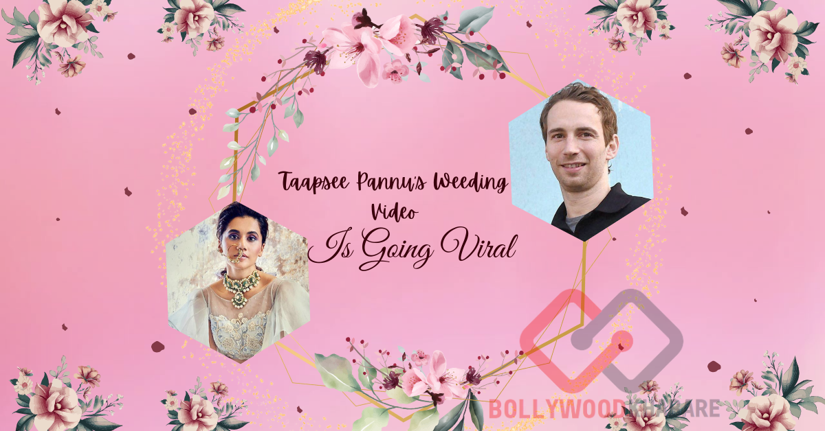 Taapsee Pannu's wedding video is going viral