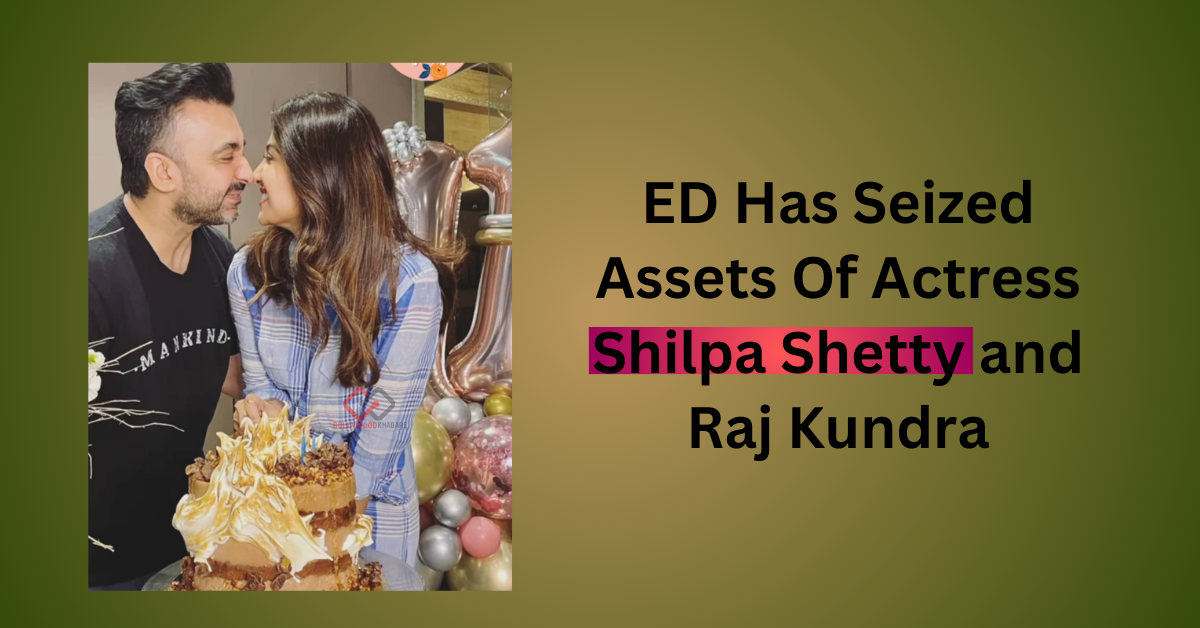 Shilpa Shetty and Raj Kundra's properties are seized by ED
