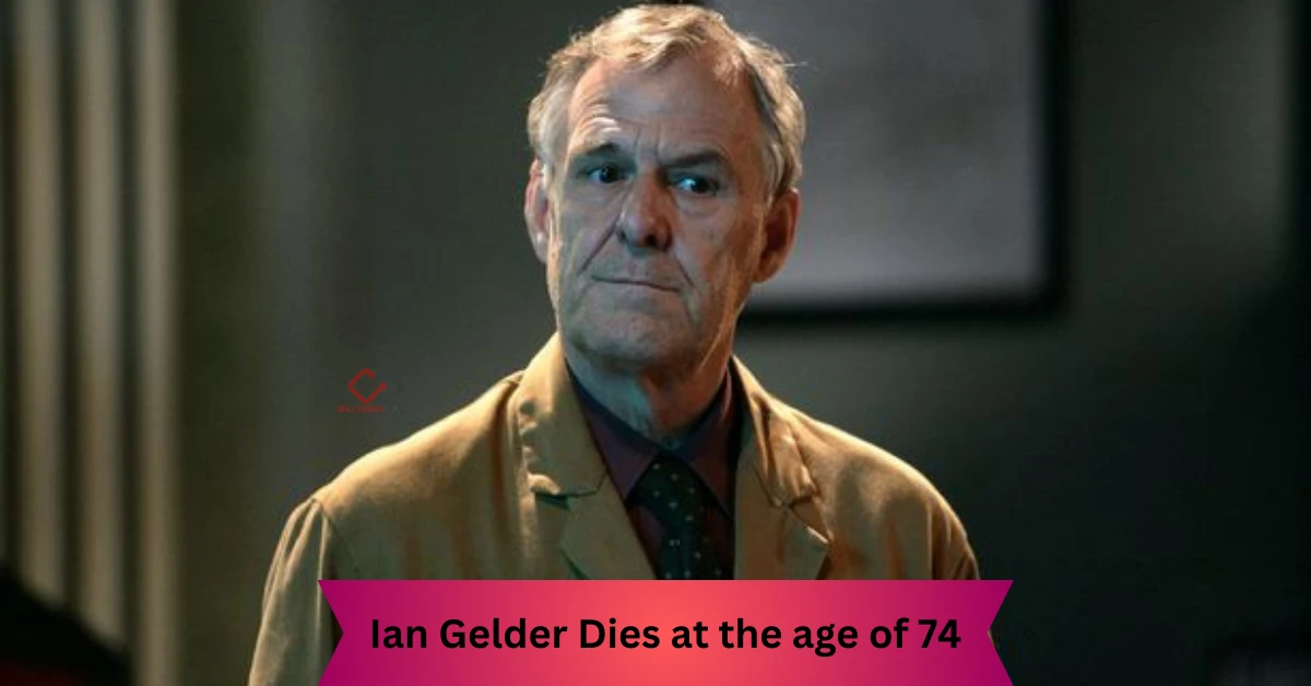 Ian Gelder Dies at the age of 74