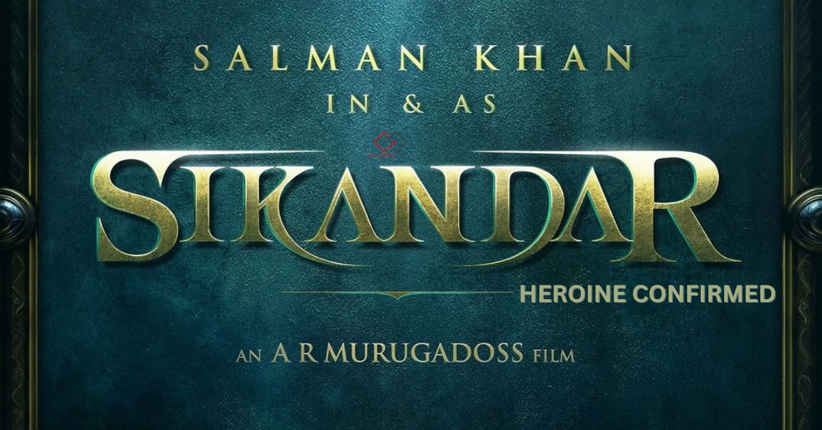 Salman Khan Sikandar Movie Heroine Confirmed