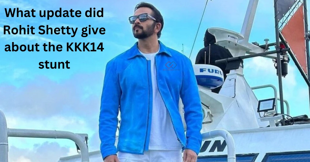 What update Rohit Shetty gave about the KKK14 stunt?