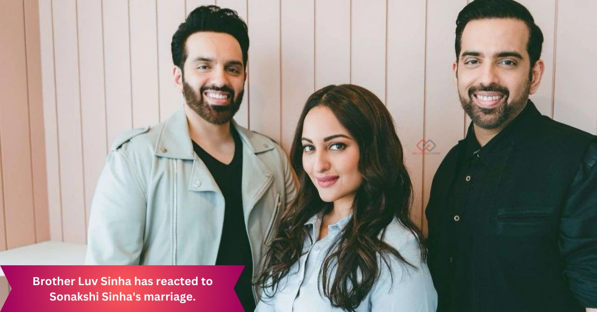 What did Sonakshi's Brother Said about her Marriage