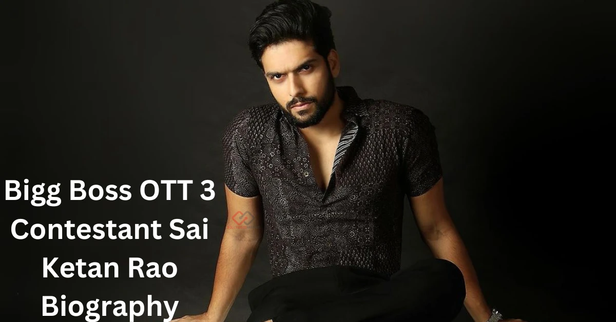 Sai Ketan Rao Biography: BB OTT 3 Contestant, Age, and More