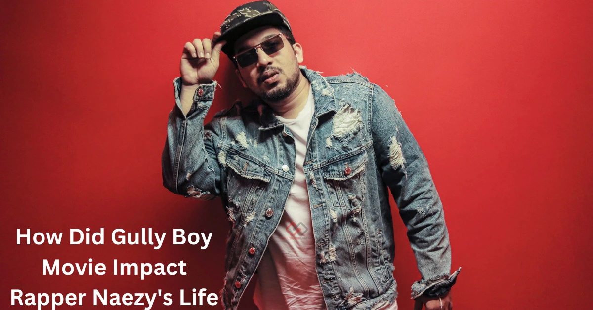 How Did Gully Boy Movie Impact Rapper Naezy's Life