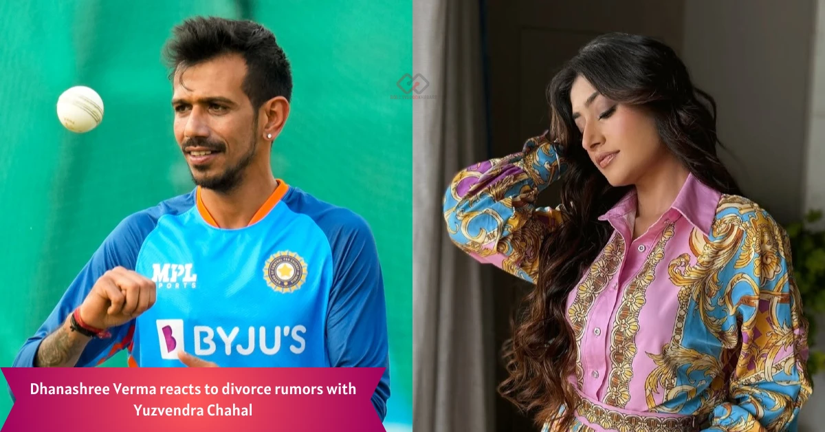 Dhanashree Verma reacts to divorce rumors with Yuzvendra Chahal