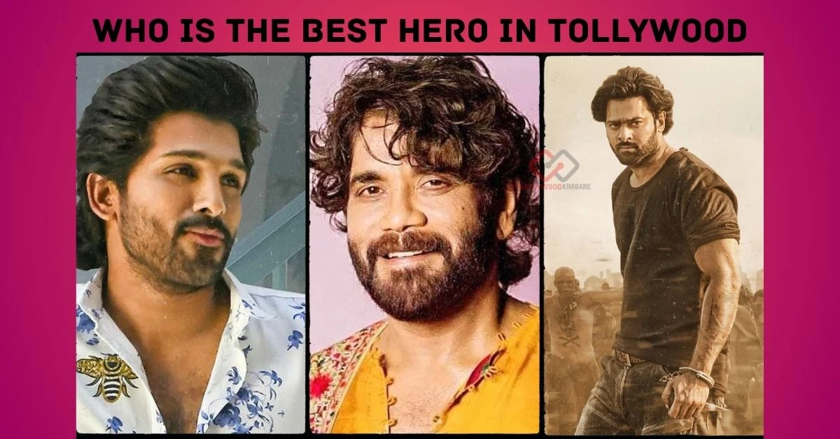 Who is the best hero in tollywood? Who is the best hero in tollywood?
