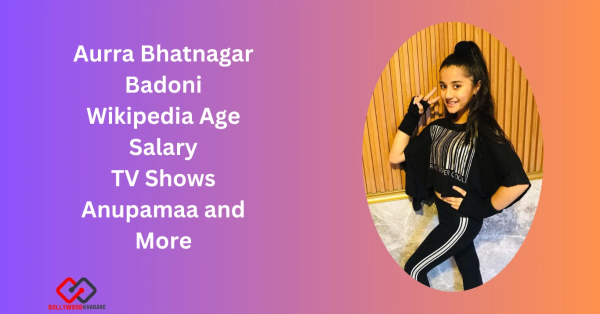 Aurra Bhatnagar Badoni Wikipedia: Age, Salary, TV Shows, Anupamaa and More