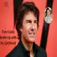 Tom Cruise broke up with his 25 years younger Girlfriend